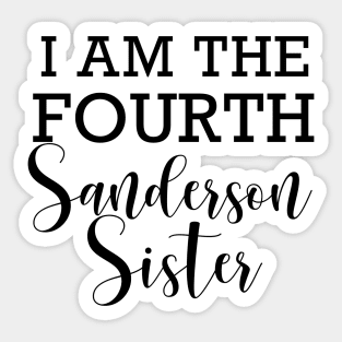 "I am the fourth Sanderson Sister" Sticker